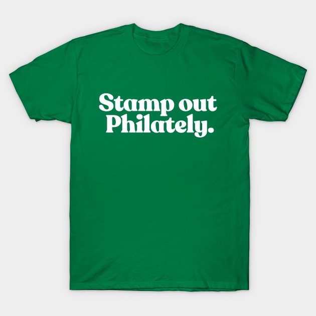 Stamp Out Philately /// Humorous Stamp Collecting Gift T-Shirt by DankFutura